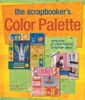 Cover: The Scrapbooker's Color Palette - Lark Books,U.S.