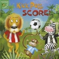 Cover: Kick, Pass, Score! - Little Birdie Books