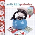 Cover: Pretty Little Potholders - Lark Books,U.S.