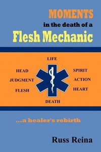 Abbildung von: Moments in the Death of a Flesh Mechanic ... a healer's rebirth - Virtualbookworm.com Publishing