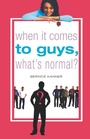 Cover: When It Comes to Guys, What's Normal? - St. Martin's Griffin