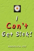 Cover: I Can't Get Sick! - Dog Ear Publishing