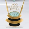 Cover: 500 Gemstone Jewels - Lark Books,U.S.