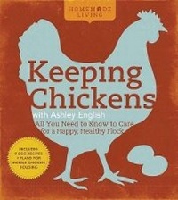 Abbildung von: Homemade Living: Keeping Chickens with Ashley English - Lark Books,U.S.