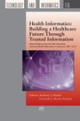 Cover: Health Informatics: Building a Healthcare Future Through Trusted Information - IOS Press,US