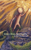 Cover: Green Bean Spirituality - Dog Ear Publishing