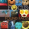 Cover: Focus: Found Faces - Lark Books,U.S.