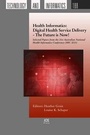Cover: Health Informatics: Digital Health Service Delivery - The Future is Now! - IOS Press,US