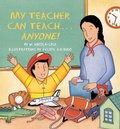 Cover: My Teacher Can Teach...Anyone! - Lee & Low Books Inc