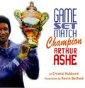 Cover: Game, Set, Match, Champion Arthur Ashe - Lee & Low Books Inc