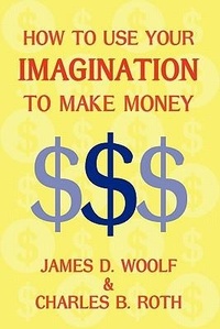 Enlarge image Cover: How to Use Your Imagination to Make Money (Business Classic) - Coachwhip Publications