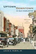 Cover: Uptown/Downtown in Old Charleston - University of South Carolina Press