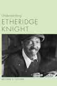 Enlarge image Cover: Understanding Etheridge Knight - University of South Carolina Press