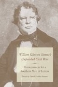 Cover: William Gilmore Simms's Unfinished Civil War - University of South Carolina Press