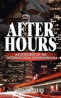 Cover: After Hours, Adventures of an International Businessman - Strategic Book Publishing