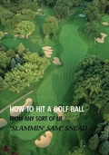 Cover: How to Hit a Golf Ball from Any Sort of Lie (Reprint Edition) - Coachwhip Publications