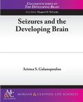 Cover: Seizures and the Developing Brain - Morgan and Claypool Life Sciences
