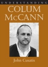 Enlarge image Cover: Understanding Colum McCann - University of South Carolina Press