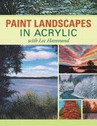 Abbildung von: Paint Landscapes in Acrylic - North Light Books