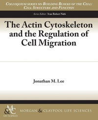 Enlarge image Cover: The Actin Cytoskeleton and the Regulation of Cell Migration - Morgan & Claypool Publishers