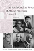Cover: The South Carolina Roots of African American Thought - University of South Carolina Press