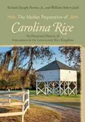 Cover: The Market Preparation of Carolina Rice - University of South Carolina Press