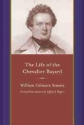 Cover: The Life of the Chevalier Bayard - University of South Carolina Press