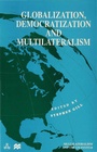Cover: Globalization, Democratization and Multilateralism - Palgrave Macmillan