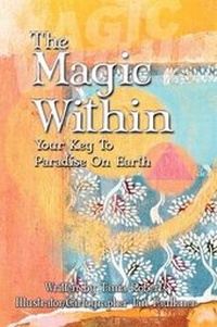 Enlarge image Cover: The Magic Within, Your Key to Paradise on Earth - Eloquent Books