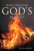 Cover: Who Changed God's Name? - CrossBooks Publishing