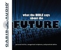 Cover: What the Bible Says about the Future - Oasis Audio, Div of Domain Communications