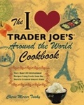 Cover: The I Love Trader Joe's Around the World Cookbook - Ulysses Press