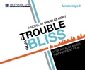 Cover: The Trouble with Bliss - DREAMSCAPE MEDIA