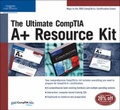 Cover: The Ultimate Comptia A+ Resource Kit - Course Technology Inc