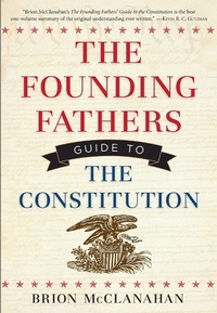 Enlarge image Cover: The Founding Fathers Guide to the Constitution - Regnery History