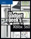 Cover: The Gadget Geek's Guide to Your Xbox 360 - Course Technology Inc