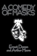 Cover: A Comedy of Masks by Ernest Dowson, Fiction, Classics, Humor - Aegypan