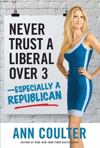 Abbildung von: Never Trust a Liberal Over Three?Especially a Republican - Regnery Publishing Inc