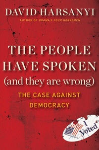 Abbildung von: The People Have Spoken (and They Are Wrong) - Regnery Publishing Inc