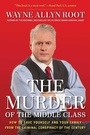 Cover: The Murder of the Middle Class - Regnery Publishing Inc