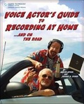 Cover: Voice Actor's Guide to Recording at Home and On the Road - artistpro.com LLC