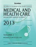 Cover: Medical & Health Care Books & Serials in Print, 2013 - Grey House Publishing