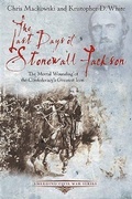 Cover: Last Days of Stonewall Jackson - Savas Beatie