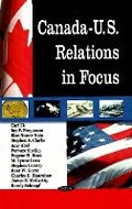 Cover: Canada-U.S. Relations in Focus - Nova Science Publishers Inc