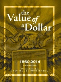 Enlarge image Cover: The Value of a Dollar 1860-2014, 2014 - Grey House Publishing Inc