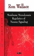 Cover: Membrane Microdomain Regulation of Neuron Signaling - Nova Science Publishers Inc