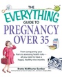 Cover: The Everything Guide to Pregnancy Over 35 - Adams Media Corporation
