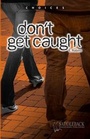 Cover: Don't Get Caught - Saddleback Educational Publishing