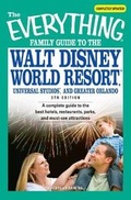 Cover: The Everything Family Guide to the Walt Disney World Resort, Universal Studios, and - Adams Media Corporation