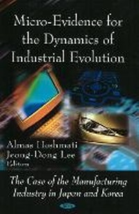 Enlarge image Cover: Micro-Evidence for the Dynamics of Industrial Evolution - Nova Science Publishers Inc